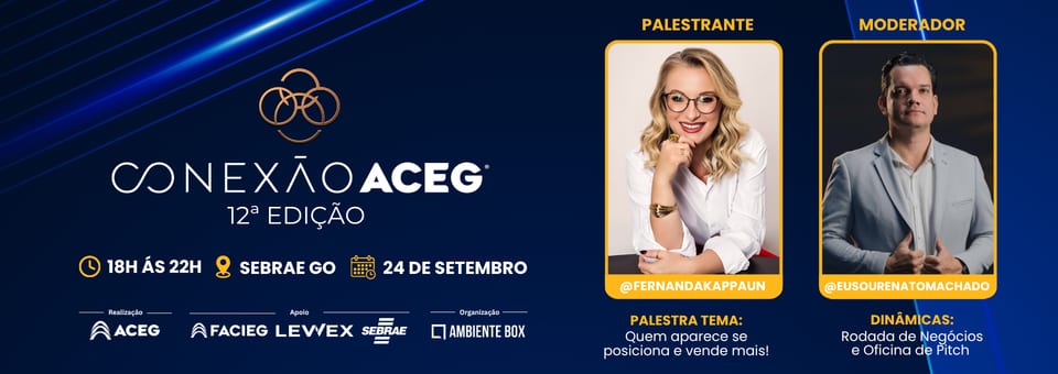 Conexão ACEG 12ª edição — 24 de setembro, 18h às 22h, Sebrae GO. Palestrante Fernanda Kappaun e moderador Renato Machado.